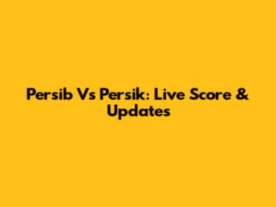 Persib Vs Persik: Live Score & Updates