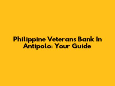 Philippine Veterans Bank In Antipolo: Your Guide