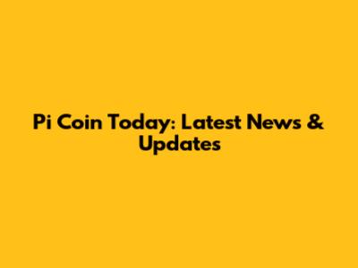 Pi Coin Today: Latest News & Updates