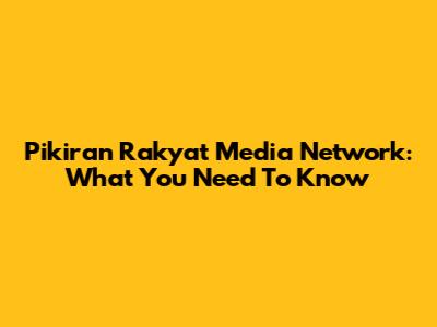Pikiran Rakyat Media Network: What You Need To Know