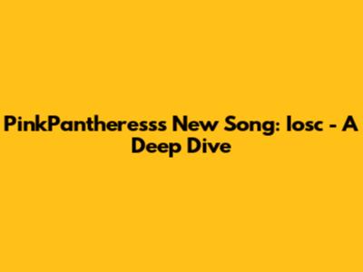PinkPantheress's New Song: Iosc - A Deep Dive