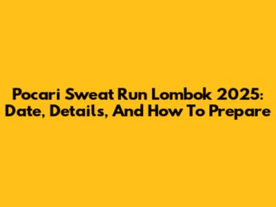 Pocari Sweat Run Lombok 2025: Date, Details, And How To Prepare