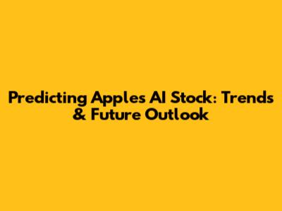 Predicting Apple's AI Stock: Trends & Future Outlook