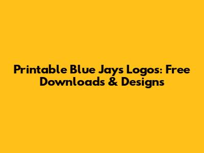 Printable Blue Jays Logos: Free Downloads & Designs