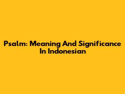 Psalm: Meaning And Significance In Indonesian