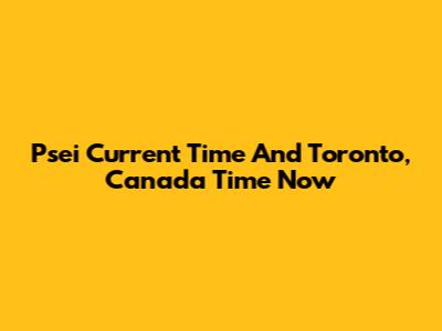 Psei Current Time And Toronto, Canada Time Now