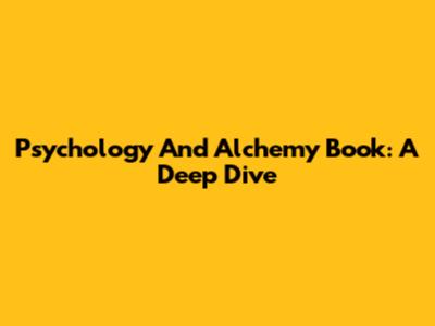Psychology And Alchemy Book: A Deep Dive