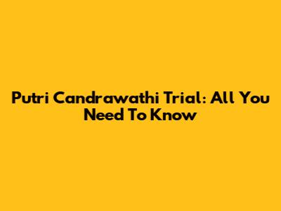 Putri Candrawathi Trial: All You Need To Know