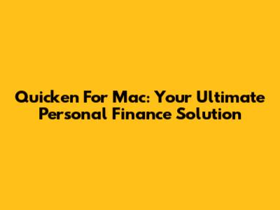 Quicken For Mac: Your Ultimate Personal Finance Solution