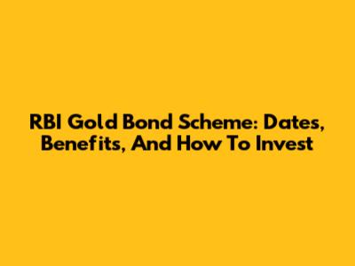 RBI Gold Bond Scheme: Dates, Benefits, And How To Invest