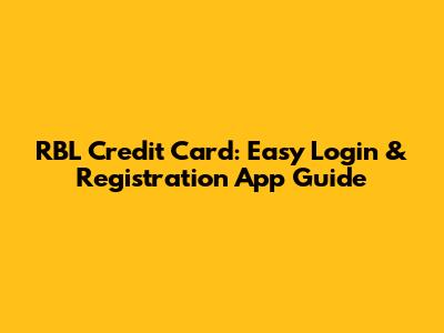 RBL Credit Card: Easy Login & Registration App Guide
