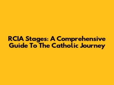 RCIA Stages: A Comprehensive Guide To The Catholic Journey