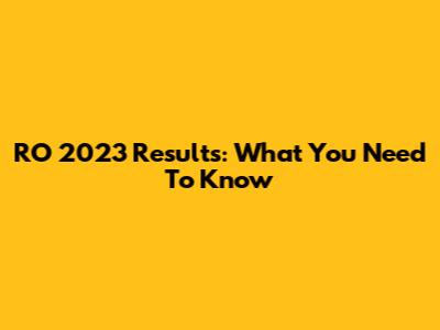RO 2023 Results: What You Need To Know