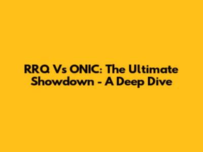 RRQ Vs ONIC: The Ultimate Showdown - A Deep Dive