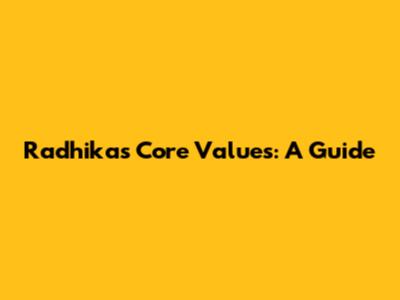 Radhika's Core Values: A Guide