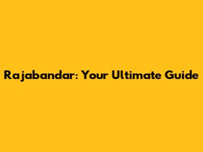 Rajabandar: Your Ultimate Guide