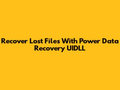 Recover Lost Files With Power Data Recovery UIDLL