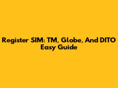 Register SIM: TM, Globe, And DITO Easy Guide
