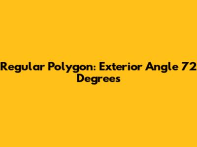 Regular Polygon: Exterior Angle 72 Degrees