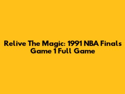 Relive The Magic: 1991 NBA Finals Game 1 Full Game