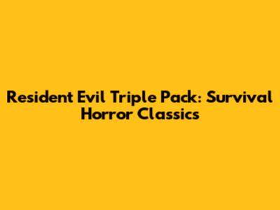 Resident Evil Triple Pack: Survival Horror Classics