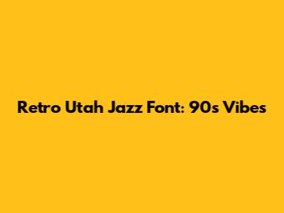 Retro Utah Jazz Font: 90s Vibes
