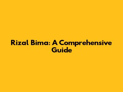 Rizal Bima: A Comprehensive Guide