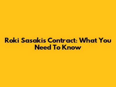 Roki Sasaki's Contract: What You Need To Know