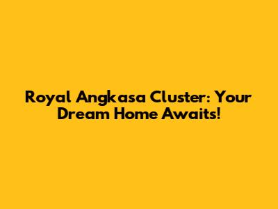 Royal Angkasa Cluster: Your Dream Home Awaits!