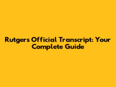 Rutgers Official Transcript: Your Complete Guide
