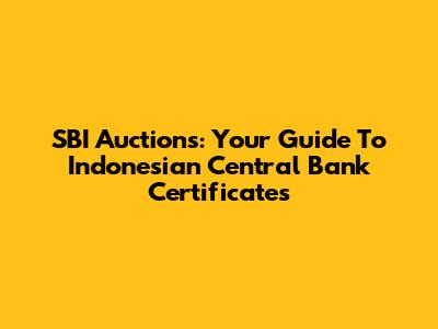 SBI Auctions: Your Guide To Indonesian Central Bank Certificates
