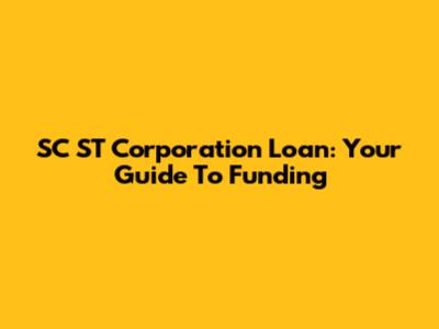 SC ST Corporation Loan: Your Guide To Funding