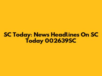 SC Today: News Headlines On SC Today 002639SC