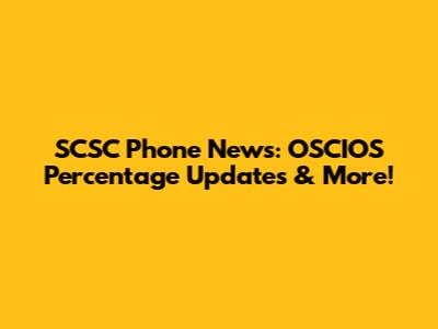 SCSC Phone News: OSCIOS Percentage Updates & More!