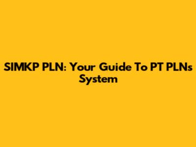 SIMKP PLN: Your Guide To PT PLN's System