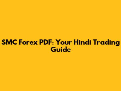 SMC Forex PDF: Your Hindi Trading Guide