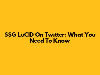 SSG LuCID On Twitter: What You Need To Know