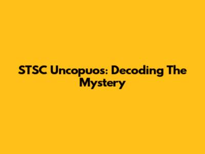 STSC Uncopuos: Decoding The Mystery