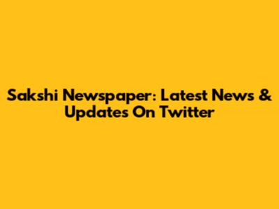 Sakshi Newspaper: Latest News & Updates On Twitter