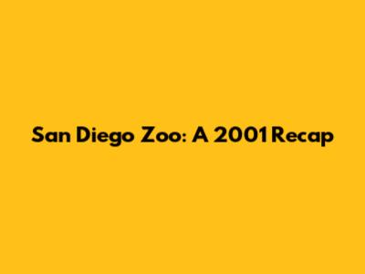 San Diego Zoo: A 2001 Recap