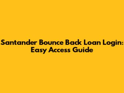 Santander Bounce Back Loan Login: Easy Access Guide