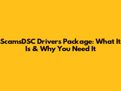 ScamsDSC Drivers Package: What It Is & Why You Need It