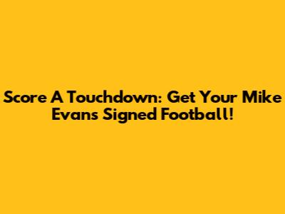 Score A Touchdown: Get Your Mike Evans Signed Football!