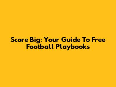 Score Big: Your Guide To Free Football Playbooks