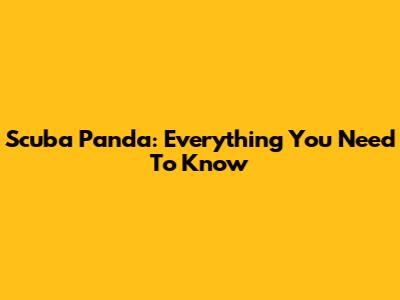 Scuba Panda: Everything You Need To Know
