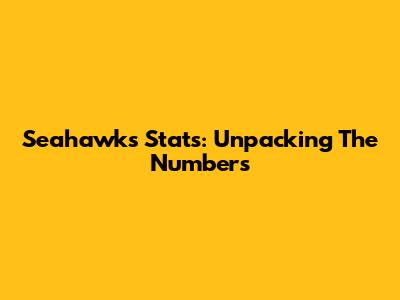 Seahawks Stats: Unpacking The Numbers