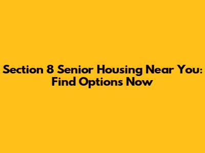 Section 8 Senior Housing Near You: Find Options Now