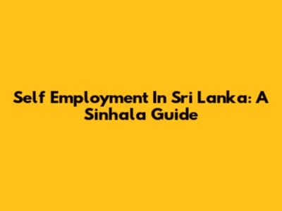 Self Employment In Sri Lanka: A Sinhala Guide