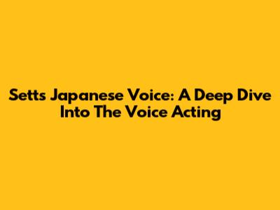 Sett's Japanese Voice: A Deep Dive Into The Voice Acting