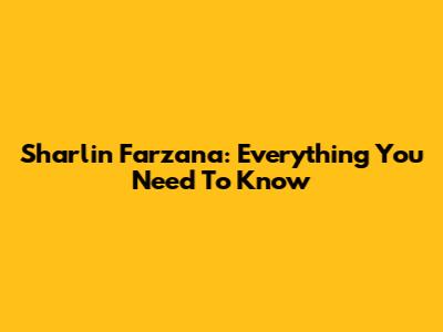 Sharlin Farzana: Everything You Need To Know